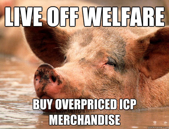 live off welfare buy overpriced icp merchandise  Stoner Pig