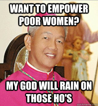 Want to empower poor women? My God will rain on those ho's - Want to empower poor women? My God will rain on those ho's  Mr. Medieval