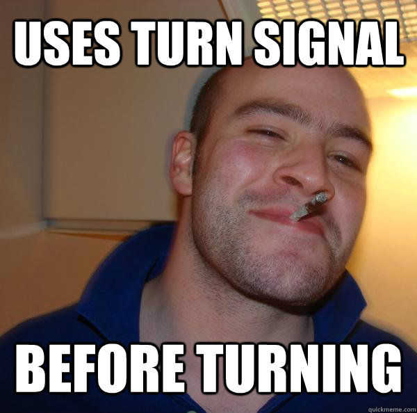 Uses turn signal before turning Misc quickmeme