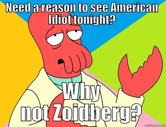 NEED A REASON TO SEE AMERICAN IDIOT TONIGHT? WHY NOT ZOIDBERG? Futurama Zoidberg 