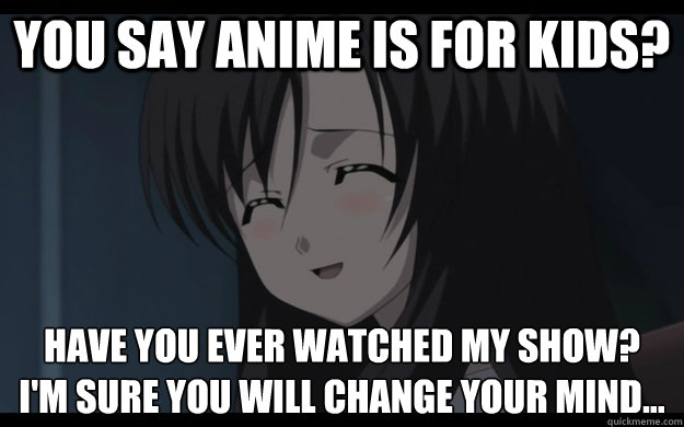 Anime for kids memes | quickmeme