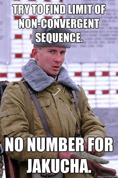 Try to find limit of non-convergent sequence. No number for Jakucha.  Jakucha