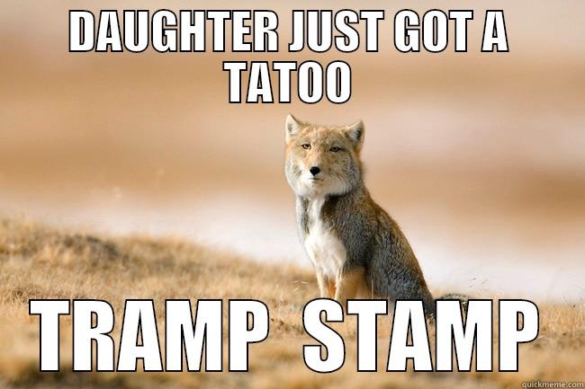 Introducing disappointed tibetan fox - DAUGHTER JUST GOT A TATOO TRAMP  STAMP Misc