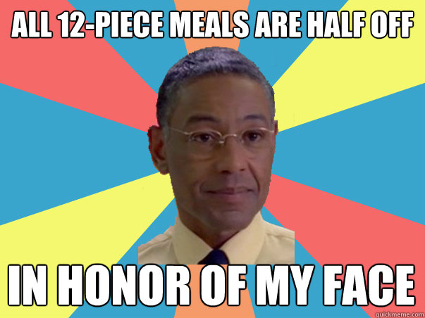 All 12-piece meals are half off In honor of my face - All 12-piece meals are half off In honor of my face  BB Gus