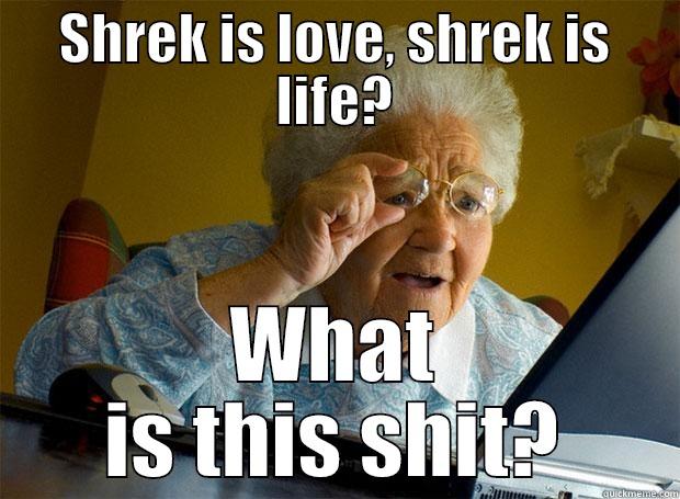 SHREK IS LOVE, SHREK IS LIFE? WHAT IS THIS SHIT? Grandma finds the Internet