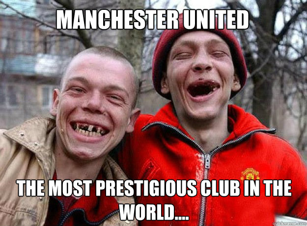 Manchester United the most prestigious club in the world....  Manchester United