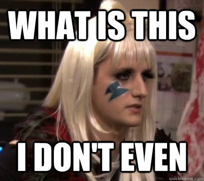 What is this I don't even  