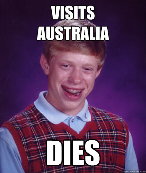 Visits 
Australia Dies  Bad Luck Brian