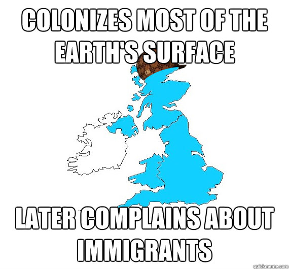 Colonizes most of the earth's surface Later complains about immigrants  
