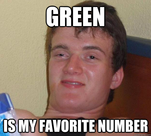 Green is my favorite number  10 Guy