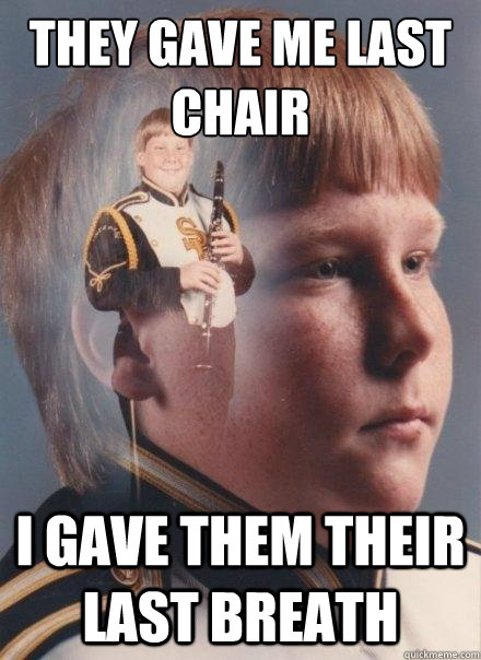 they gave me last chair i gave them their last breath  PTSD Clarinet Boy