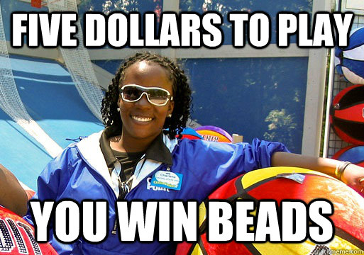 Five dollars to play You win beads  Cedar Point employee