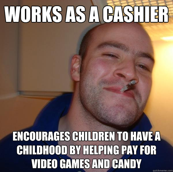 works as a cashier encourages children to have a childhood by helping pay for video games and candy - works as a cashier encourages children to have a childhood by helping pay for video games and candy  Misc