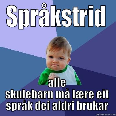 Sucess Ivar Aasen - SPRÅKSTRID ALLE SKULEBARN MÅ LÆRE EIT SPRÅK DEI ALDRI BRUKAR Success Kid