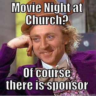 MOVIE NIGHT AT CHURCH? OF COURSE THERE IS SPONSOR Condescending Wonka