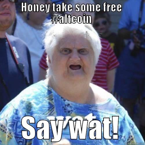 HONEY TAKE SOME FREE #ALTCOIN SAY WAT! Misc