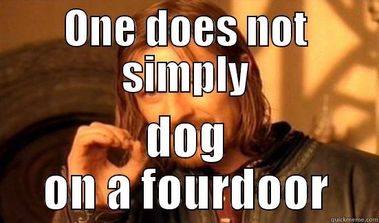 ONE DOES NOT SIMPLY DOG ON A FOURDOOR Boromir