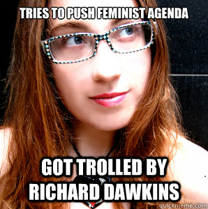 Tries to push feminist agenda GOT TROLLED BY RICHARD DAWKINS  Rebecca Watson
