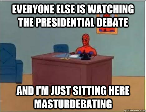Everyone else is watching the presidential debate and i'm just sitting here masturdebating  Spiderman Desk