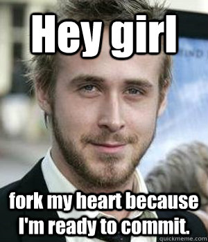 Hey girl fork my heart because I'm ready to commit. - Hey girl fork my heart because I'm ready to commit.  Misc