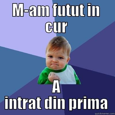 M-AM FUTUT IN CUR A INTRAT DIN PRIMA Success Kid