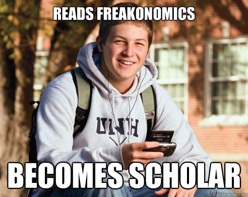 Reads Freakonomics becomes scholar  College Freshman