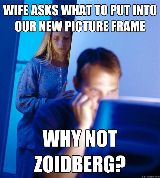 wife asks what to put into our new picture frame why not zoidberg?  Redditors Wife