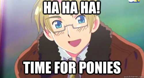 Ha ha ha! time for ponies - Ha ha ha! time for ponies  Hetalia USA