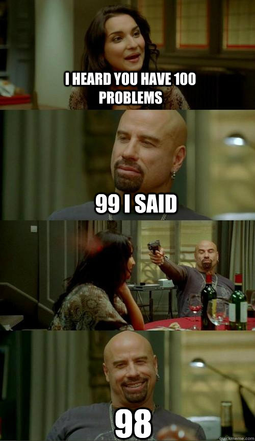 I heard you have 100 problems 98 99 I said   Skinhead John