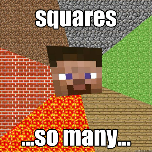 squares ...so many...  Minecraft