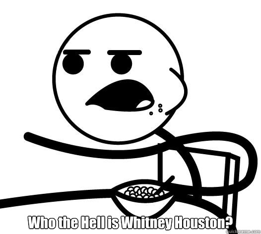 Who the Hell is Whitney Houston?  Cereal guy child star prediction