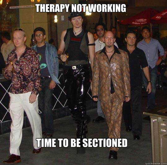 Therapy not working time to be sectioned  Swag walk