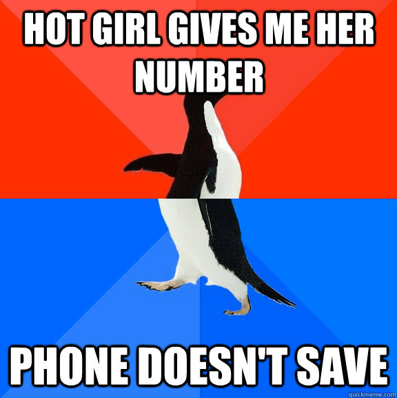 Hot girl gives me her number Phone doesn't save  Socially Awesome Awkward Penguin