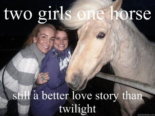 two girls one horse still a better love story than twilight  Ridiculously Photogenic Horse