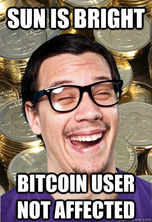 Sun is bright bitcoin user not affected - Sun is bright bitcoin user not affected  Bitcoin user not affected