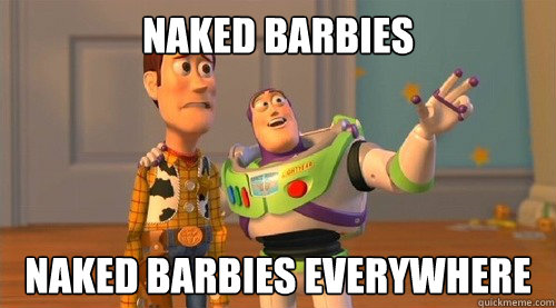 naked barbies nAKED BARBIES everywhere  Buzz Kill