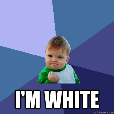  I'm White -  I'm White  Success Kid