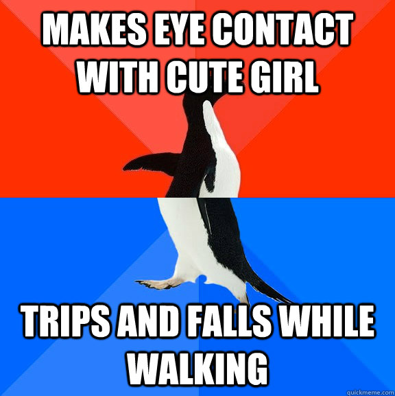 Makes Eye Contact with cute girl trips and falls while walking  Socially Awesome Awkward Penguin
