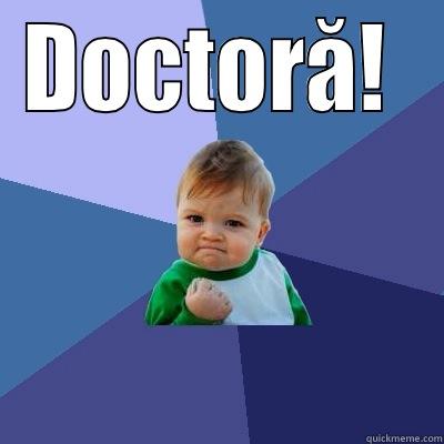 DOCTORĂ!   Success Kid