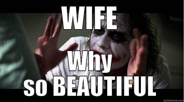 WIFE WHY SO BEAUTIFUL Joker Mind Loss