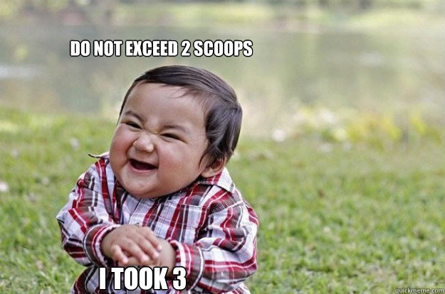 do not exceed 2 scoops i took 3  