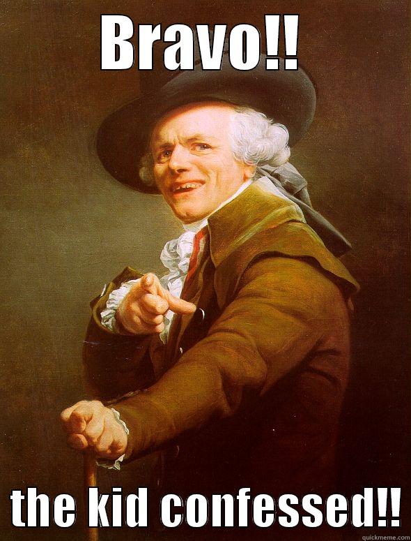 BRAVO!!   THE KID CONFESSED!! Joseph Ducreux