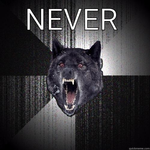 NEVER  Insanity Wolf