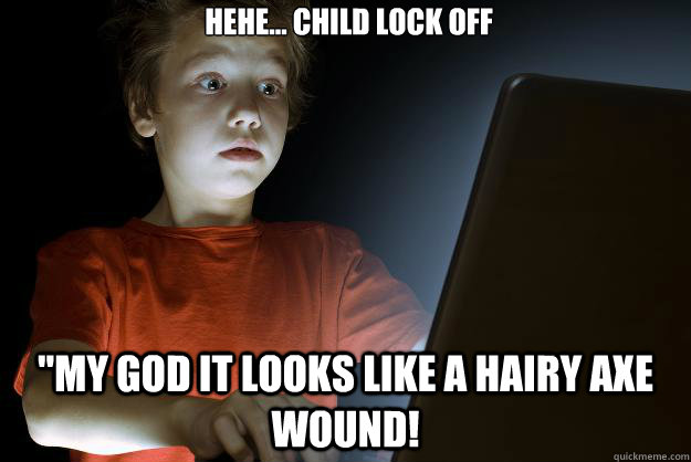 HEHE... CHILD LOCK OFF 
