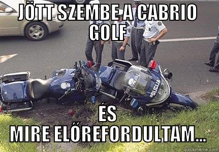 JÖTT SZEMBE A CABRIO GOLF ÉS MIRE ELŐREFORDULTAM... Misc
