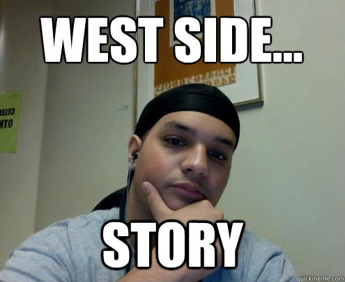 West Side... story - West Side... story  Black Bro Ben