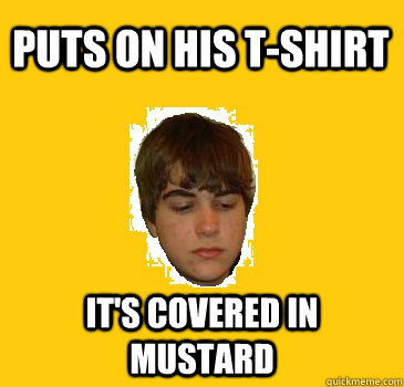 puts on his t-shirt It's covered in mustard - puts on his t-shirt It's covered in mustard  Covered in Mustard