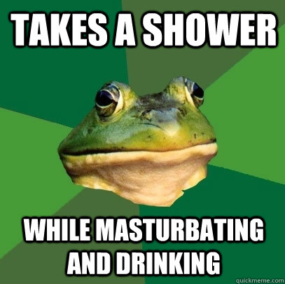 Takes a shower while masturbating and drinking  Foul Bachelor Frog