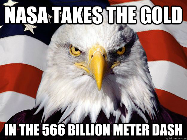 NASA TAKES THE GOLD IN THE 566 BILLION METER DASH - NASA TAKES THE GOLD IN THE 566 BILLION METER DASH  One-up America