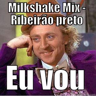 MILKSHAKE MIX - RIBEIRÃO PRETO EU VOU Condescending Wonka